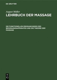 bokomslag Die Funktionellen Erkrankungen Des Bewegungsapparates Und Die Theorie Der Massage