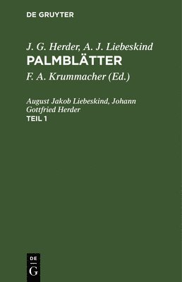 August Jakob Liebeskind, Johann Gottfried Herder, August Jakob Frie Liebeskind Krummacher, Friedrich Adolf Krummacher - J. G. Herder; A. J. Liebeskind: Palmblätter. Teil 1, Inbunden