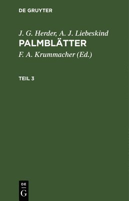 J G Herder, A J Liebeskind, J. G. Herder, August Jakob Frie Liebeskind Krummacher, F A Krummacher, F. A. Krummacher - Palmblätter, Inbunden