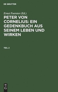 bokomslag Peter von Cornelius: Ein Gedenkbuch aus seinem Leben und Wirken. Teil 2