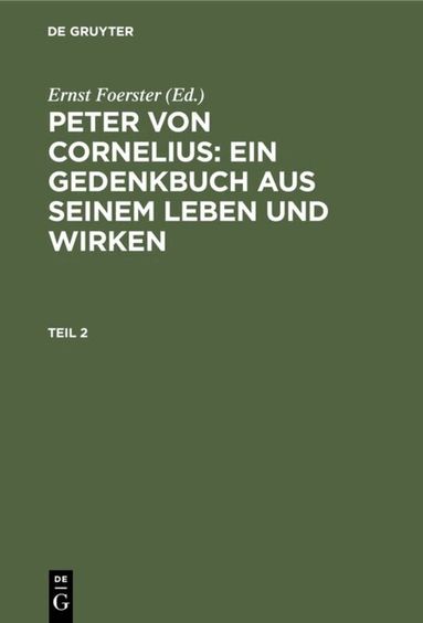 Ernst Foerster - Peter von Cornelius: Ein Gedenkbuch aus seinem Leben und Wirken. Teil 2, Inbunden