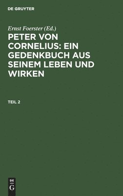 bokomslag Peter von Cornelius: Ein Gedenkbuch aus seinem Leben und Wirken. Teil 2