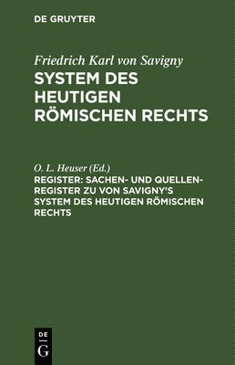 Sachen- Und Quellen-Register Zu Von Savigny's System Des Heutigen Rmischen Rechts 1