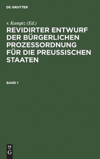 bokomslag Revidirter Entwurf Der Brgerlichen Prozeordnung Fr Die Preussischen Staaten. Band 1