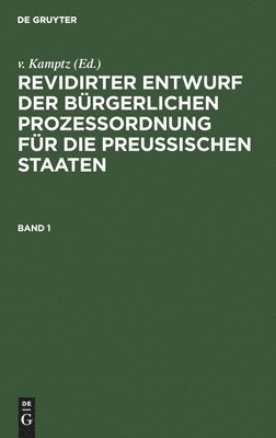 V Kamptz, V. Kamptz - Revidirter Entwurf Der Bürgerlichen Prozeßordnung Für Die Preussischen Staaten. Band 1, Inbunden