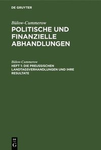 bokomslag Die Preussischen Landtagsverhandlungen Und Ihre Resultate