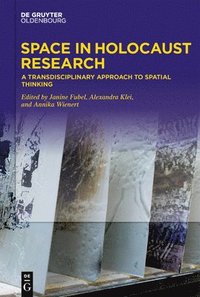 bokomslag Space in Holocaust Research: A Transdisciplinary Approach to Spatial Thinking