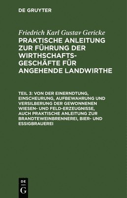 bokomslag Von Der Einerndtung, Einscheurung, Aufbewahrung Und Versilberung Der Gewonnenen Wiesen- Und Feld-Erzeugnisse, Auch Praktische Anleitung Zur Brandteweinbrennerei, Bier- Und Essigbrauerei