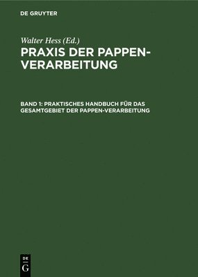 Praktisches Handbuch Fr Das Gesamtgebiet Der Pappen-Verarbeitung 1
