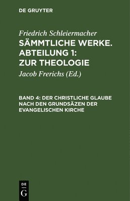 Friedrich Schleiermacher, Jacob Frerichs - Der Christliche Glaube Nach Den Grundsäzen Der Evangelischen Kirche, Inbunden