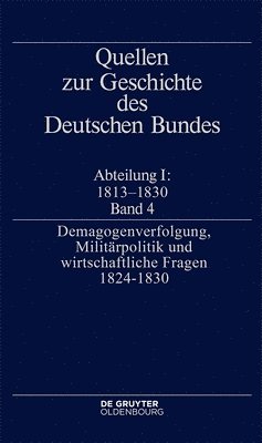 Demagogenverfolgung, Militärpolitik Und Wirtschaftliche Fragen 1824-1830
