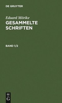 bokomslag Eduard Mrike: Gesammelte Schriften. Band 1/2