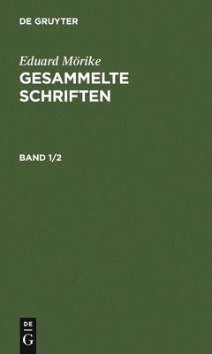 Eduard Mrike: Gesammelte Schriften. Band 1/2 1