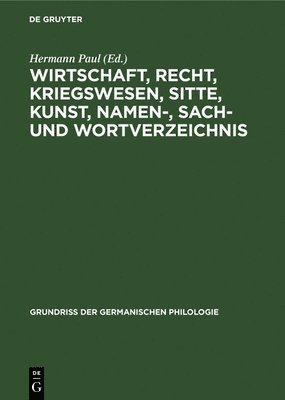 bokomslag Wirtschaft, Recht, Kriegswesen, Sitte, Kunst, Namen-, Sach- und Wortverzeichnis