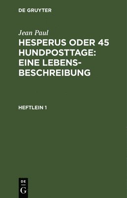 Jean Paul - Hesperus oder 45 Hundposttage : Eine Lebensbeschreibung, Inbunden