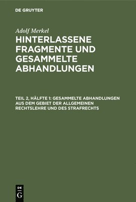 bokomslag Gesammelte Abhandlungen Aus Dem Gebiet Der Allgemeinen Rechtslehre Und Des Strafrechts