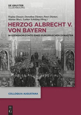 Regina Dauser, Dorothea Diemer, Peter Diemer, Marius Mutz, Lothar Schilling - Herzog Albrecht V. Von Bayern, Inbunden