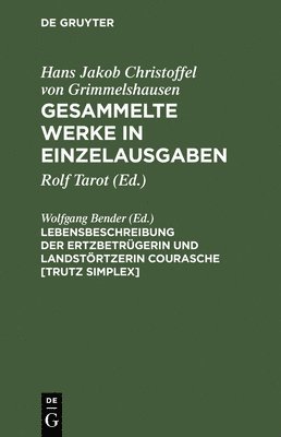 bokomslag Lebensbeschreibung Der Ertzbetrgerin Und Landstrtzerin Courasche [Trutz Simplex]