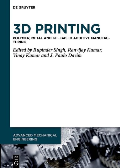 Rupinder Singh, Ranvijay Kumar, Vinay Kumar, J. Paulo Davim - 3D Printing, Inbunden