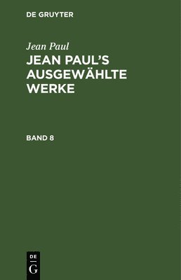 Jean Paul - Jean Paul: Jean Paul's Ausgewählte Werke. Band 8, Inbunden