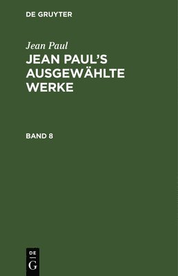Jean Paul: Jean Paul's Ausgewhlte Werke. Band 8 1