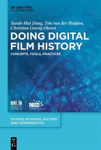 bokomslag Doing Digital Film History: Concepts, Tools, Practices