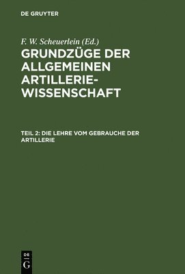 bokomslag Die Lehre vom Gebrauche der Artillerie