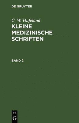 C. W. Hufeland: Kleine Medizinische Schriften. Band 2 1