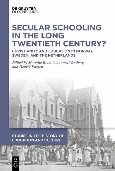 Merethe Roos, Johannes Westberg, Henrik Edgren - Secular Schooling in the Long Twentieth Century?, Inbunden