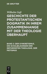 bokomslag Der Synkretismus. Die Schulbildungen der reformirten Theologie. Der Pietismus