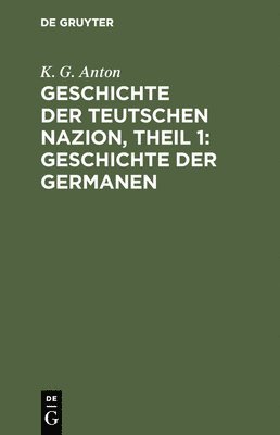 Geschichte der Teutschen Nazion, Theil 1 1