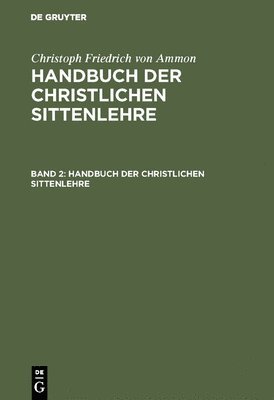Christoph Friedrich Von Ammon, Christoph Friedrich Ammon - Handbuch der christlichen Sittenlehre, Inbunden