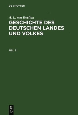 A L Von Rochau - Geschichte des deutschen Landes und Volkes, Inbunden