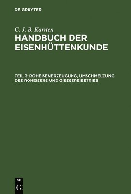 C. J. B. Karsten - Roheisenerzeugung, Umschmelzung des Roheisens und Giessereibetrieb, Inbunden