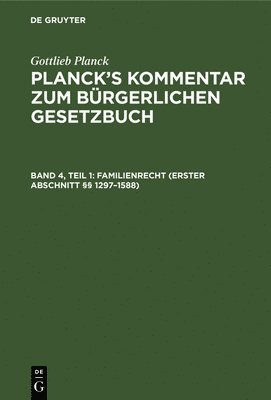 Gottlieb Planck, E Brodmann, J Ebbecke, L Busch, Emil Strohal - Familienrecht (Erster Abschnitt §§ 1297-1588), Inbunden