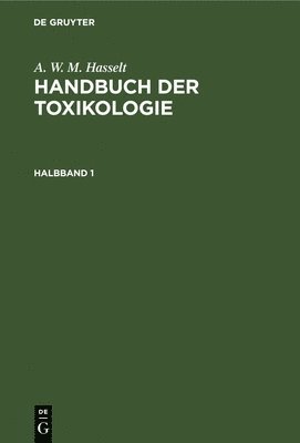 A W M Hasselt, Th Husemann, A Husemann - Handbuch der Toxikologie, Inbunden