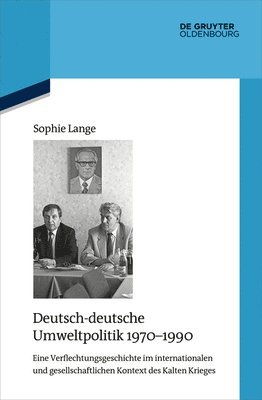 Sophie Lange - Deutsch-deutsche Umweltpolitik 1970-1990, Inbunden