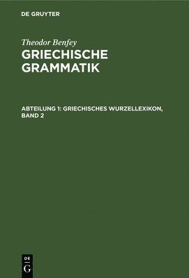 Theodor Benfey - Griechisches Wurzellexikon, Band 2, Inbunden
