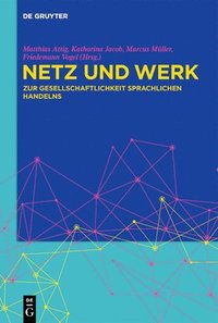 bokomslag Netz Und Werk: Zur Gesellschaftlichkeit Sprachlichen Handelns
