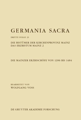 Die Bistümer Der Kirchenprovinz Mainz. Das Erzbistum Mainz 2: Die Mainzer Erzbischöfe Von 1396 Bis 1484 1