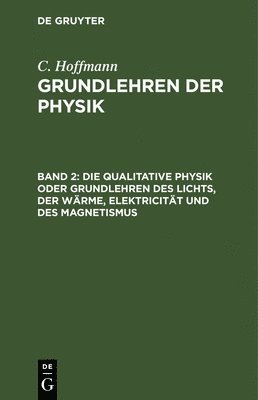 C Hoffmann - Qualitative Physik Oder Grundlehren Des Lichts, Der Wärme, Elektricität Und Des Magnetismus, Inbunden