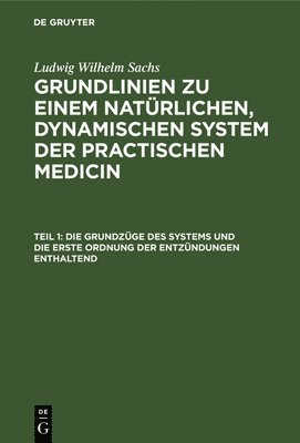 Ludwig Wilhelm Sachs - Grundzüge Des Systems Und Die Erste Ordnung Der Entzündungen Enthaltend, Inbunden