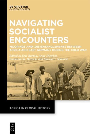Eric Burton, Anne Dietrich, Immanuel Harisch, Marcia Schenck - Navigating Socialist Encounters, Häftad