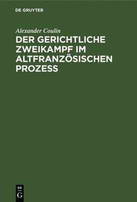 Der Gerichtliche Zweikampf Im Altfranzsischen Proze 1