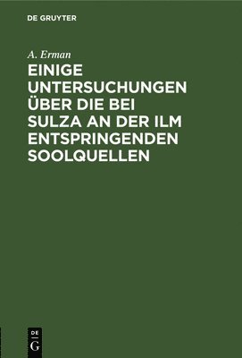 bokomslag Einige Untersuchungen Über Die Bei Sulza an Der ILM Entspringenden Soolquellen