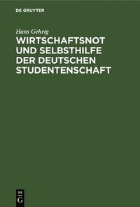 bokomslag Wirtschaftsnot und Selbsthilfe der deutschen Studentenschaft