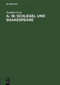 bokomslag A. W. Schlegel Und Shakespeare