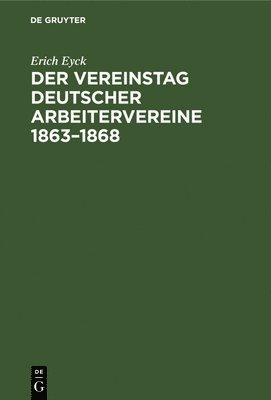 Der Vereinstag Deutscher Arbeitervereine 1863-1868 1