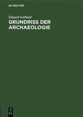 Grundriss Der Archaeologie 1