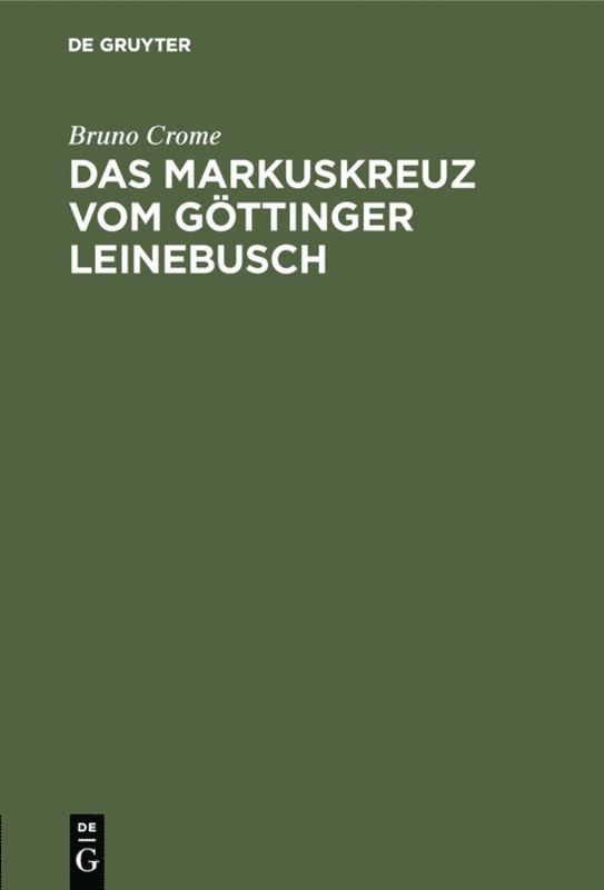 Bruno Crome - Markuskreuz vom Göttinger Leinebusch, Inbunden